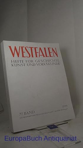 Westfalen. 77. Band 1999. Hefte für Geschichte Kunst und Volkskunde. Mitteilungen des Vereins für...
