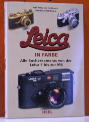 Leica in Farbe: Alle Sucherkameras von der Leica 1 bis zur M6. Mit Fotogr. von Colin Glanfield.