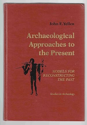 Immagine del venditore per Archaeological Approaches to the Present Models for Reconstructing the Past venduto da Riverwash Books (IOBA)