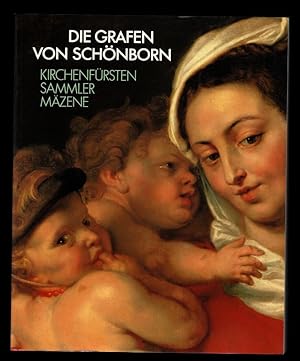 Die Grafen von Schönborn : Kirchenfürsten, Sammler, Mäzene ; Germanisches Nationalmuseum Nürnberg...
