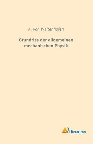 Immagine del venditore per Grundriss der allgemeinen mechanischen Physik venduto da AHA-BUCH GmbH
