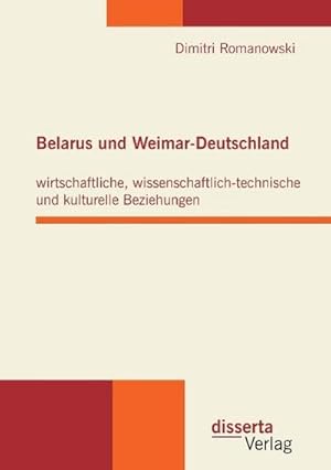 Immagine del venditore per Belarus und Weimar-Deutschland: wirtschaftliche, wissenschaftlich-technische und kulturelle Beziehungen venduto da AHA-BUCH GmbH