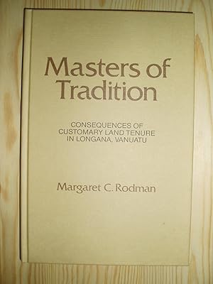 Bild des Verkufers fr Masters of Tradition: Consequences of Customary Land Tenure in Longana, Vanuatu zum Verkauf von Expatriate Bookshop of Denmark