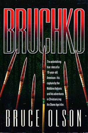 Bruchko: The Astonishing True Story of a Nineteen-Year-Old American, His Capture by the Motilone ...