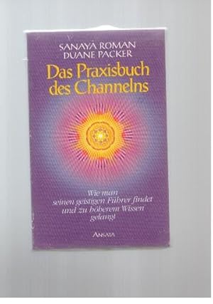 Seller image for Das Praxisbuch des Channelns. Wie man seinen geistigen Fhrer findet und zu Wissen gelangt for sale by Buchkontor Zossen