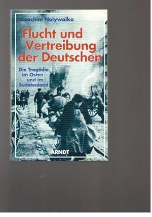 Image du vendeur pour Flucht und Vertreibung der Deutschen. Die Tragdie im Osten und im Sudetenland mis en vente par Buchkontor Zossen