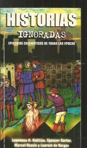 Imagen del vendedor de HISTORIAS IGNORADAS. EPISODIOS ENIGMATICOS DE TODAS LAS EPOCAS a la venta por Desvn del Libro / Desvan del Libro, SL