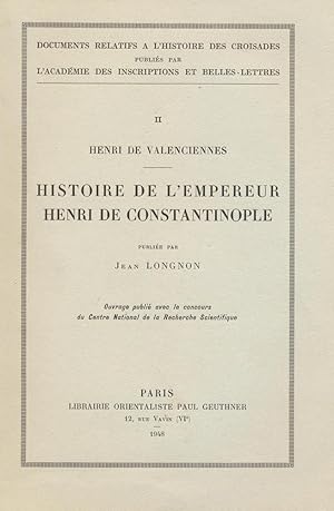 Histoire de l'empereur Henri de Constantinople [Collection : Documents Relatifs à l'Histoire des ...