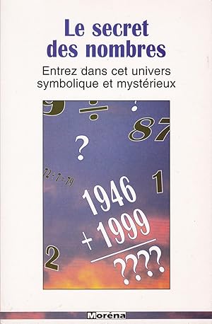 Bild des Verkufers fr Le secret des nombres - Entrez dans cet univers symbolique et mystrieux zum Verkauf von Pare Yannick