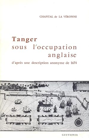 Imagen del vendedor de Tanger sous l'occupation anglaise : D'aprs une description anonyme de 1674 a la venta por Joseph Burridge Books