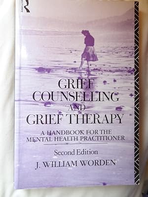 GRIEF COUNSELLING AND GRIEF THERAPY A handbook for the mental health practitioner