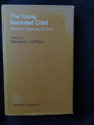 THE YOUNG RETARDED CHILD Medical Aspects of Care