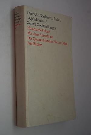 Horatzische Oden. Mit einer Auswahl aus den Oden, fünf Bücher S. G. Lange, Deutsche Neudrucke: Re...