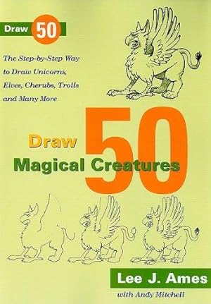 Seller image for Draw 50 Magical Creatures: The Step-by-Step Way to Draw Unicorns, Elves, Cherubs, Trolls, and Many More for sale by Bellwetherbooks