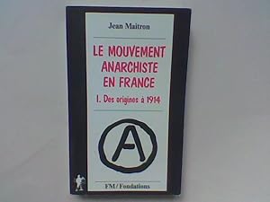 Seller image for Le mouvement anarchiste en France. 1 - Des origines  1914 for sale by Librairie de la Garenne