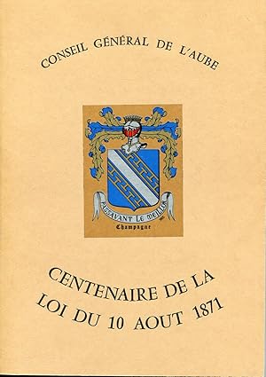 Centenaire de la Loi du 10 Août 1871.