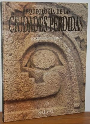 Imagen del vendedor de ARQUEOLOGA DE LAS CIUDADES PERDIDAS Vol. 1. Las ciudades de los Incas a la venta por EL RINCN ESCRITO