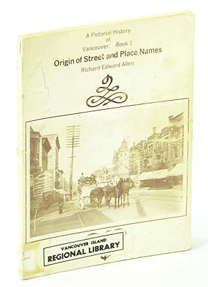 Seller image for Origin of Street and Place Names - A Pictorial History of Vancouver: Book 1 for sale by RareNonFiction, IOBA