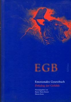 Image du vendeur pour EGB - emotionales Gesetzbuch : Dekalog der Gefhle ; [ein Projekt der Arbeitsgruppe "Reprsentation" der Jungen Akademie an der Berlin-Brandenburgischen Akademie der Wissenschaften und der Deutschen Akademie der Naturforscher Leopoldina]. mis en vente par Auf Buchfhlung