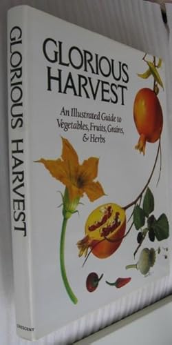 Immagine del venditore per Glorious Harvest: An Illustrated Guide to Vegetables, Fruits and Herbs venduto da Nessa Books