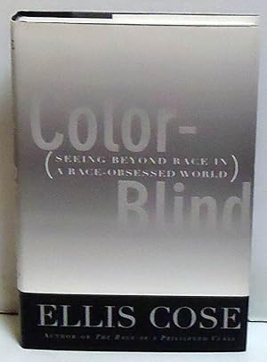 Color-Blind: Seeing Beyond Race in a Race-Obsessed World