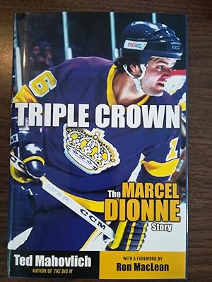 Triple Crown. The Marcel Dionne Story