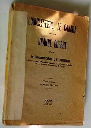 L'Angleterre, le Canada et la Grande Guerre, tome premier, seconde édition