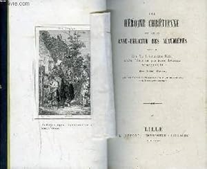 Bild des Verkufers fr HEROINE CHRETIENNE OU VIE DE ANNE FELICITE DES NETUMIERES suivie de LA VIE DE MARIE-ANNE FITCH, et D'UN TABLEAU DES PLUS JEUNES CHERTIENNE MORTE POUR LA FOI zum Verkauf von Le-Livre