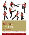 La biblia del Tai Chi: guía esencial para conocer el Tai Chi en profundidad