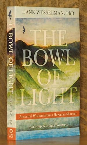 Seller image for THE BOWL OF LIGHT, ANCESTRAL WISDOM FROM A HAWAIIAN SHAMAN for sale by Andre Strong Bookseller