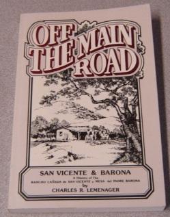 Off The Main Road: San Vicente & Barona: A History Of The Rancho Canada De San Vicente Y Mesa Del...