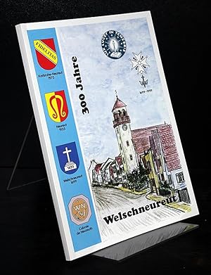 300 Jahre Welschneureut. Festschrift zum Jubiläum. Festwoche 27. Juni - 5. Juli 1999.