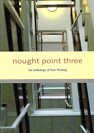 Seller image for Nought Point Three : An Anthology Of New Writing From Nottingham Trent University 2004 : for sale by Sapphire Books