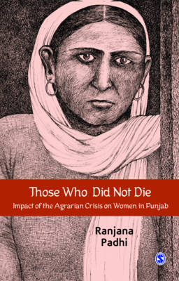 Bild des Verkufers fr Those Who Did Not Die. Impact of the Agrarian Crisis on Women in Punjab zum Verkauf von Asia Bookroom ANZAAB/ILAB