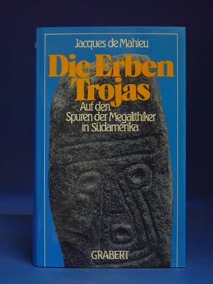 Die Erben Trojas. - Auf den Spuren der Megalithiker in Südamerika.