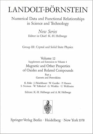 Seller image for Landolt-Brnstein: Zahlenwerte und Funktionen aus Naturwissenschaften und Technik. - Berlin : Springer [Mehrteiliges Werk]; Teil: N.S., Gruppe 3, Kristall- und Festkrperphysik. Gesamthrsg.: O. Madelung; Bd. 12. Magnetische und andere Eigenschaften von Oxiden und verwandten Verbindungen : Erg. u. Erw. zu Bd. 4; Teil a. Granate und Perowskite / K. Enke . Hrsg.: K.-H. Hellwege u. A. M. Hellwege for sale by Antiquariat Thomas Haker GmbH & Co. KG