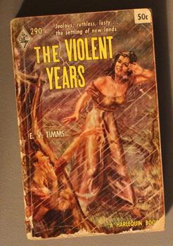 THE VIOLENT YEARS (Book #290 in the Vintage Harlequin Paperbacks series) Western Australia Pionee...