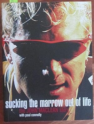 Seller image for Sucking the Marrow Out of Life: The John Maclean Story for sale by Reading Habit