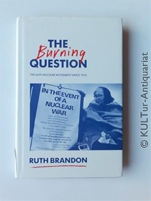 Image du vendeur pour The Burning Question: The Anti-Nuclear Movement Since 1945. mis en vente par KULTur-Antiquariat