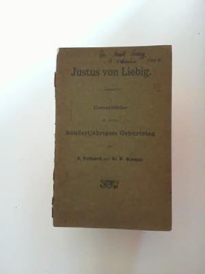 Justus von Liebig. Gedenkblätter zu dessen hundertjährigem Geburtstag. Separatabdruck aus J. Lieb...