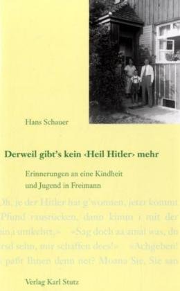 Bild des Verkufers fr Derweil gibt`s kein "Heil Hitler" mehr : Erinnerungen an eine Kindheit und Jugend in Freimann. zum Verkauf von Antiquariat Berghammer