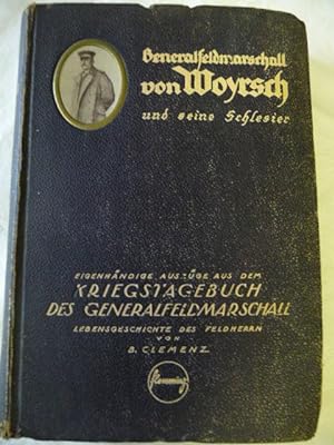 Generalfeldmarschall von Woyrsch und seine Schlesier Eigenhändige Auszüge aus seinem Kriegstagebu...