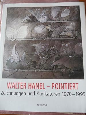 Walter Hanel - Pointiert Zeichnungen und Karrikaturen 1970 - 1995