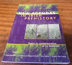 Seller image for New Agendas in Irish Prehistory: Papers in Commemoration of Liz Anderson for sale by Scarthin Books ABA, ILAB.