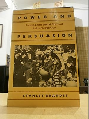 POWER AND PERSUASION. Fiestas and social control in rural Mexico.