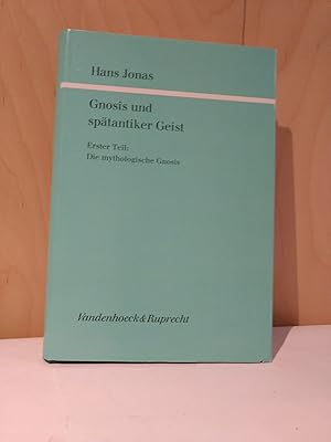 Gnosis und spätantiker Geist Erster Teil: Die mythologische Gnosis Mit einer Einleitung zur Gesch...