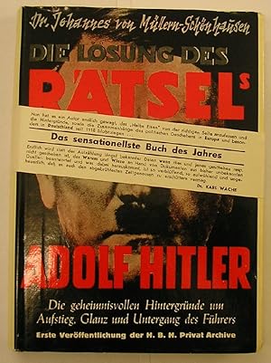 Image du vendeur pour Die Losung des Ratsel's Adolf Hitler : Der Versuch einer Deutung der geheimnisvollsten Erscheinung der Weltgeschichte mis en vente par GREENSLEEVES BOOKS