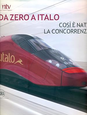 Da zero a Italo. Così è nata la concorrenza. Ediz. italiana e inglese