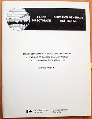 Immagine del venditore per Energy Conservation Through Land Use Planning: A Synthesis of Discussions at a Symposium Held in Montreal 26-28 March 1980. Working Paper No. 6. venduto da Ken Jackson