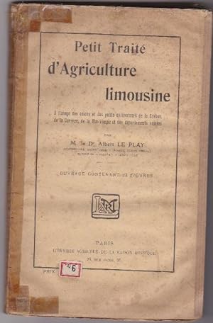 Petit traité d'agriculture limousine, à l'usage des colons et des petits cultivateurs de la Creus...